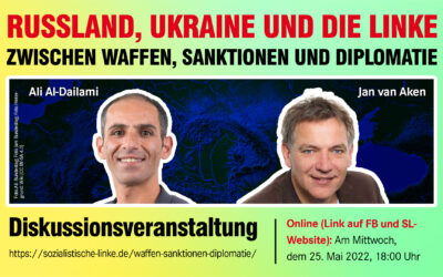 [Online-Veranstaltung am 25. Mai 2022, 18:00 Uhr] Russland, Ukraine und die Linke – zwischen Waffen, Sanktionen und Diplomatie